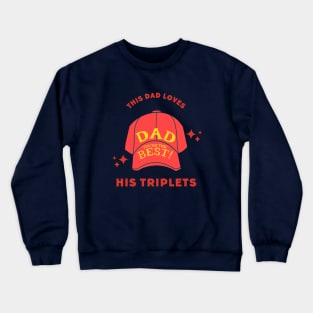 this dad loves his triplets Crewneck Sweatshirt